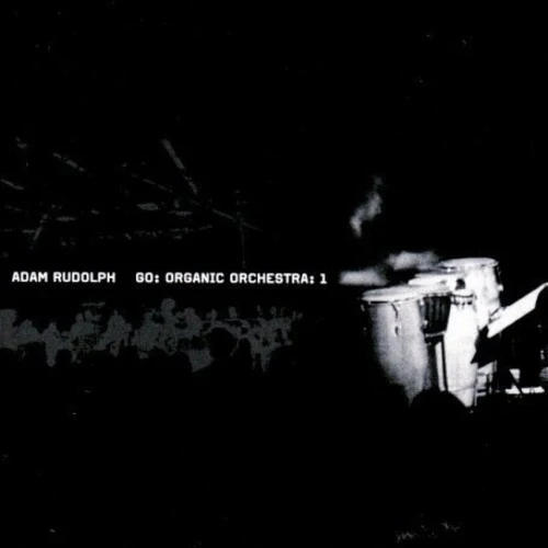 Adam Rudolph - Go: Organic Orchestra 1 [CD]