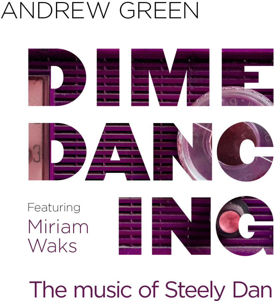Andrew Green - Dime Dancing: The Music Of Steely Dan [CD]