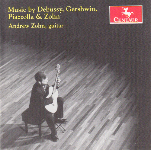 Andrew Zohn - Plays Debussy Gershwin Piazzolla & Zohn [CD]