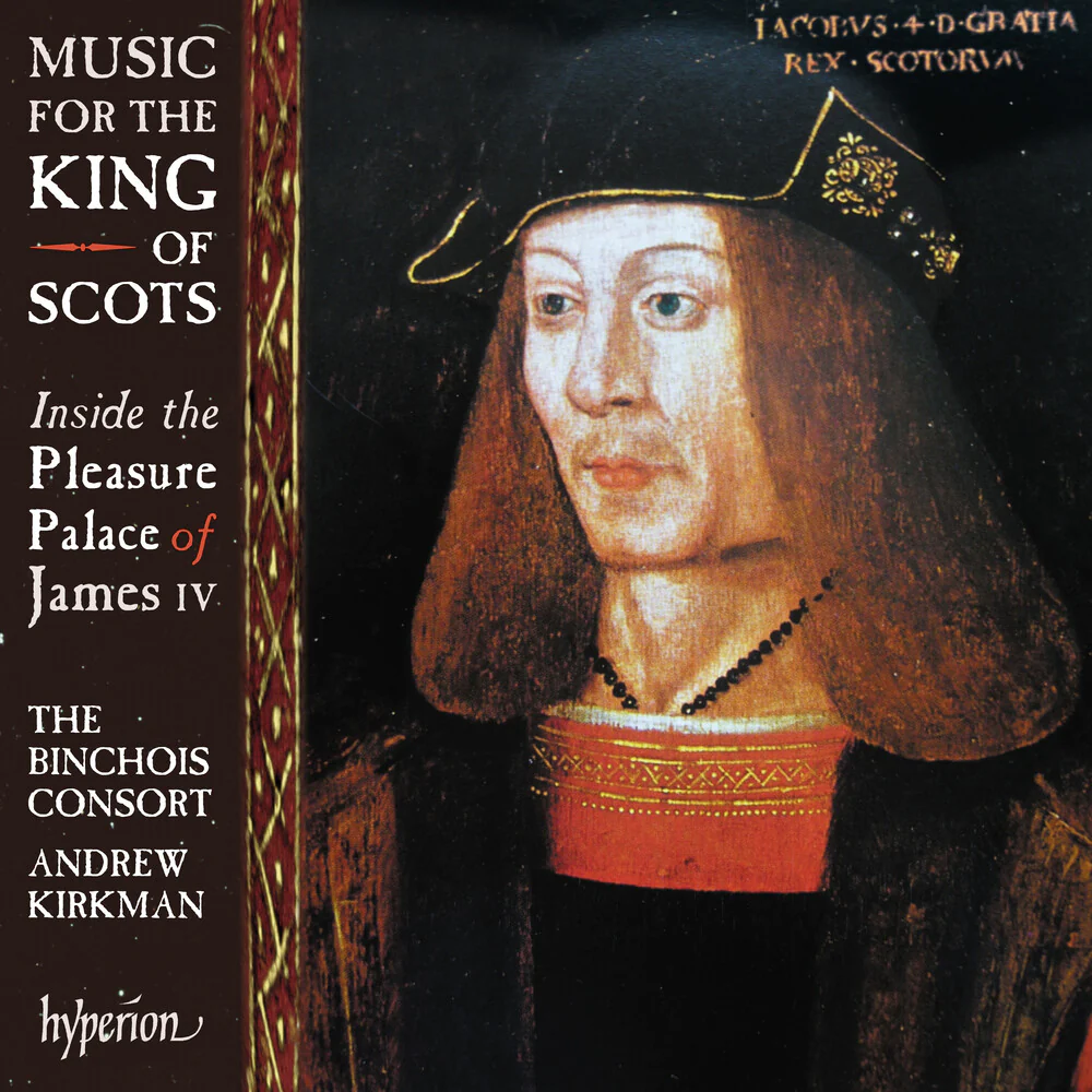 Binchois Consort / Andrew Kirkman - Music For The King Of Scots [CD]