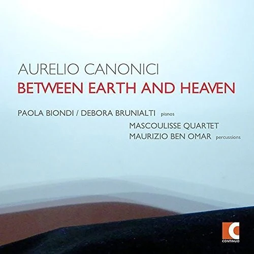 Canonici / Biondi / Brunialti / Omar / Mascoulisse - Aurelio Canonici: Between Earth & Heaven [CD]