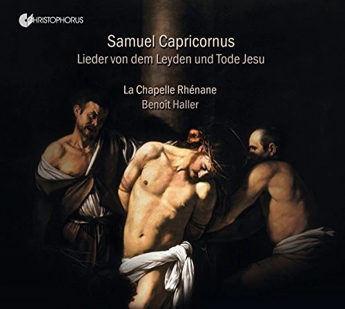 Capricornus / La Chapelle Rhenane / Haller - Samuel Capricornus: Lieder von dem Leyden und Tode Jesu [CD]