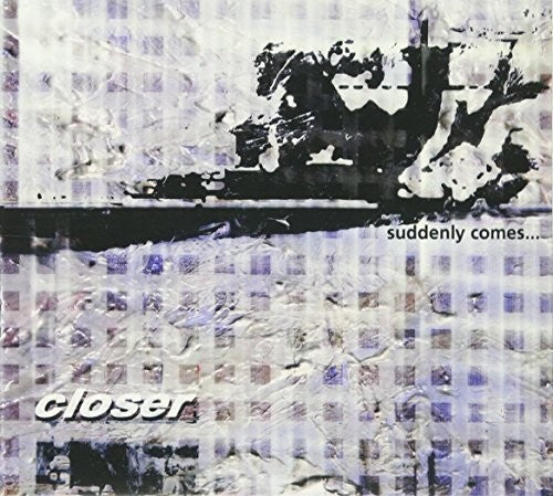 Closer - Suddenly Comes [CD]