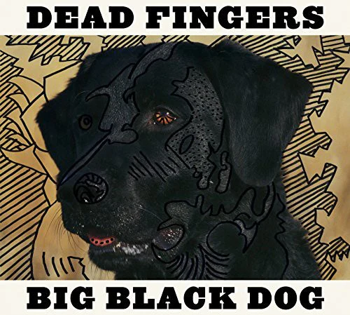 Dead Fingers - Big Black Dog [Download Included]