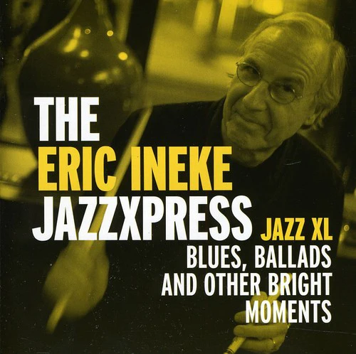 Eric Ineke & Jazzxpress - Jazz XL: Blues, ballads and other bright moments [CD]