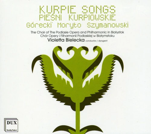 Gorecki / Szymanowski / Wroblewska / Nerlowski - Five Kurpie Songs Piesni for Choir a Cappel [CD]