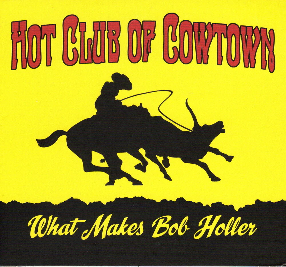 Hot Club Of Cowtown - What Makes Bob Holler (Uk) [CD]