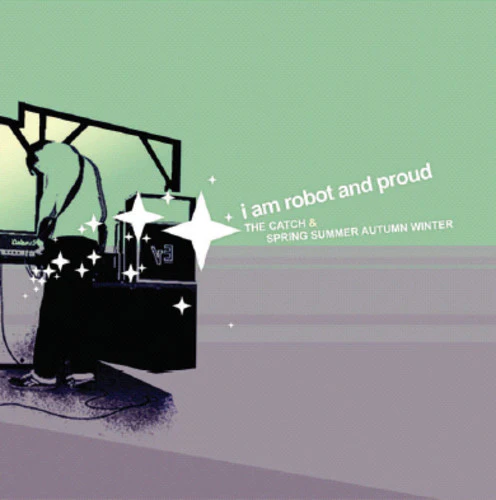 I Am Robot & Proud - Catch & Spring Summer Autumn Winter [CD]