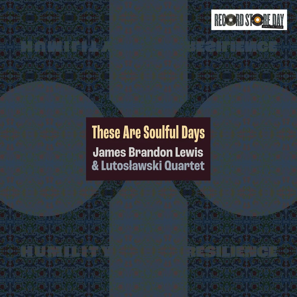 James Brandon Lewis & Lutoslawski Quartet - These Are Soulful Days [RSD 2026]
