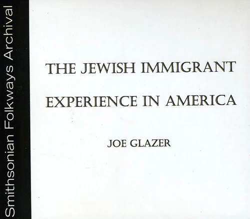 Joe Glazer - The Jewish Immigrant Experience in America [CD]