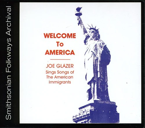 Joe Glazer - Welcome to America: Songs of American Immigrants [CD]
