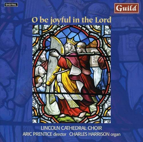 Lincoln Cathedral Choir - O Be Joyful in the Lord [CD]