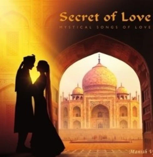 Manish Vyas - Secret Of Love: Mystical Songs Of Love [Digipak]