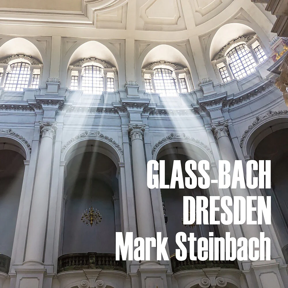 Mark Steinbach - Glass and Bach in Dresden [CD]