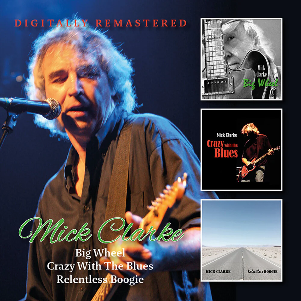 Mick Clarke - Big Wheel / Crazy With The Blues / Relentless (Uk) [CD]