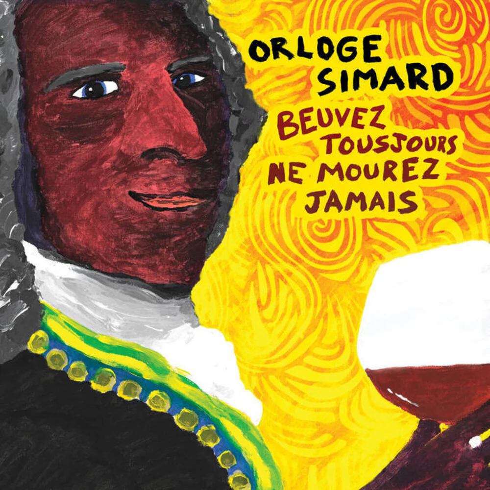 Orloge Simard - Beuvez Toujours Ne Mourez Jamais [CD]