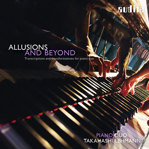 Piano Duo Takahashi Lehmann - Allusions & Beyond: Transcriptions [CD]