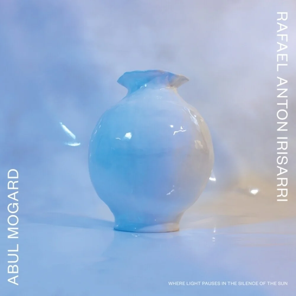 Pre-Order: Abul Mogard  / Rafael Anton Irisarri - Where Light Pauses In The Silence Of The Sun [LP]
