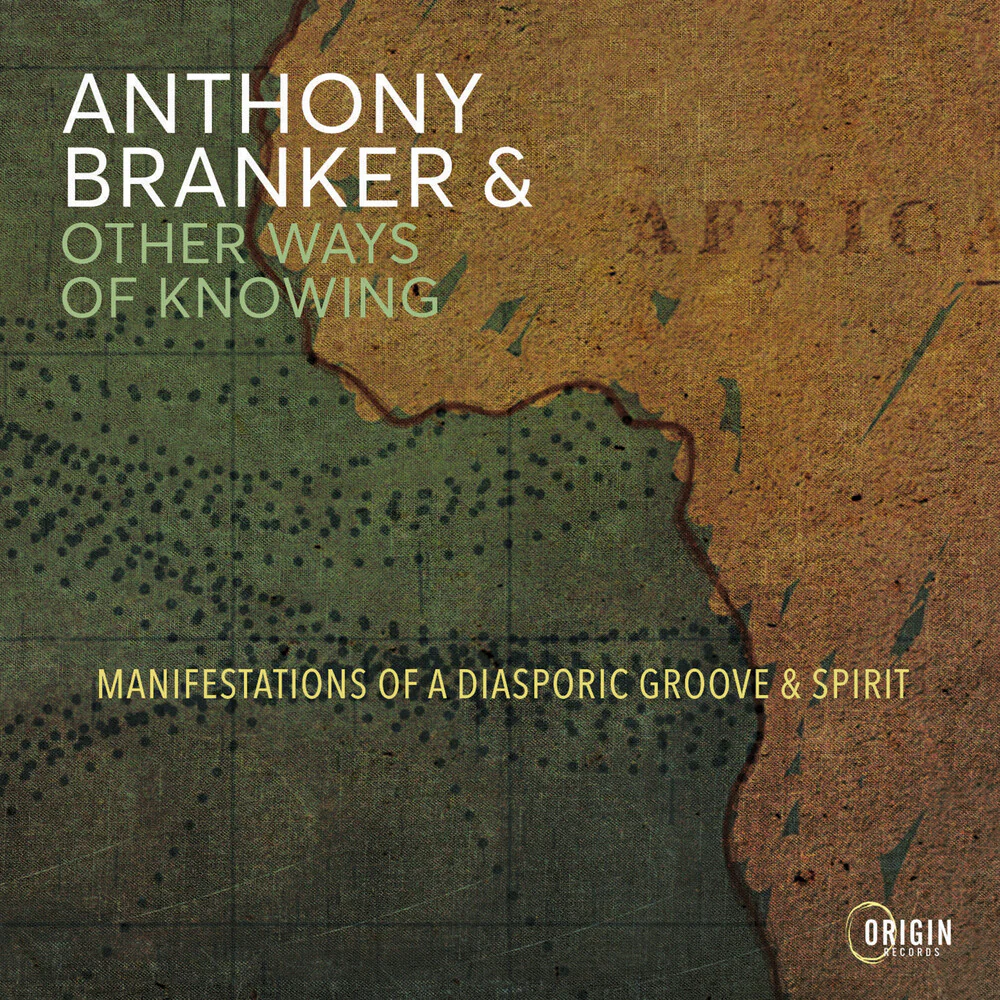 Anthony Branker  & Other Ways Of Knowing - Manifestations Of A Diasporic Groove & Spirit [CD]