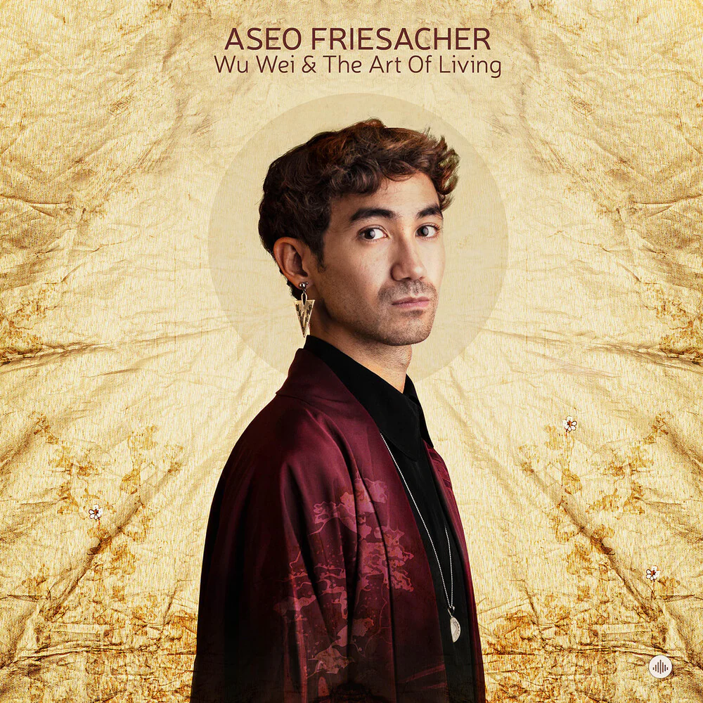 Aseo Friesacher - Wu Wei & The Art Of Living [CD]