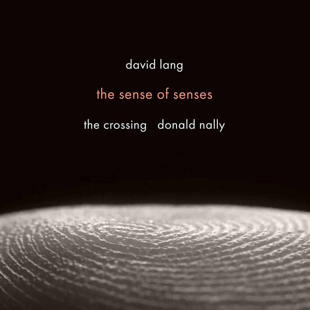 Crossing - David Lang: Sense Of Senses [CD]