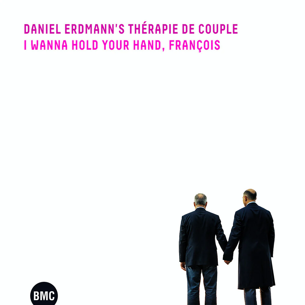 Pre-Order: Daniel Therapie De Couple Erdmann - I Wanna Hold Your Hand, Francois [CD]