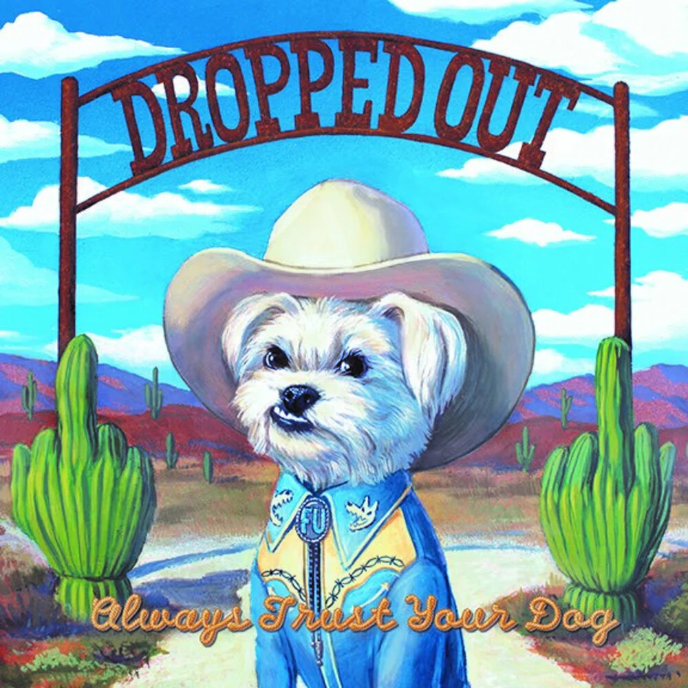 Dropped Out - Always Trust Your Dog [LP]