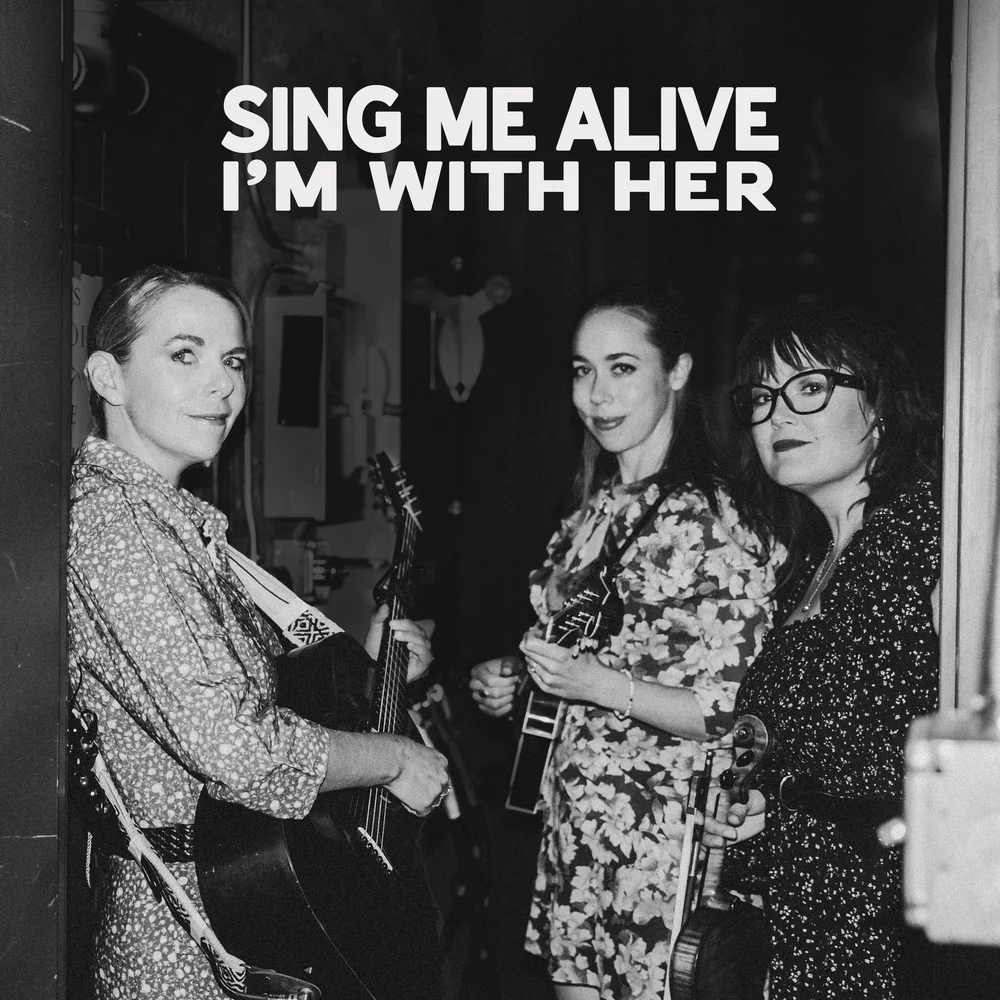 I'm With Her - Sing Me Alive [CD]