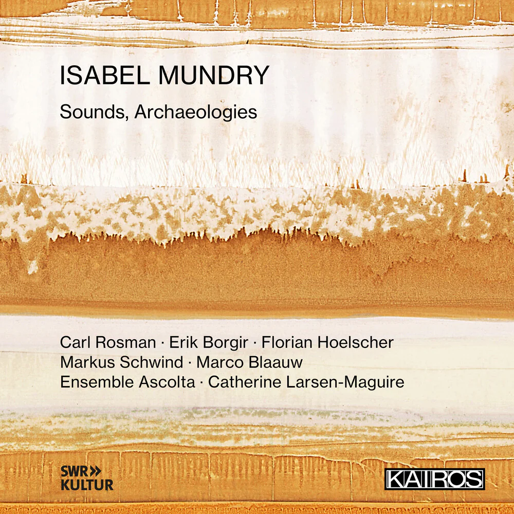 Isabel Mundry: Sounds Archaeologies / Various - Isabel Mundry: Sounds Archaeologies / Various [CD]