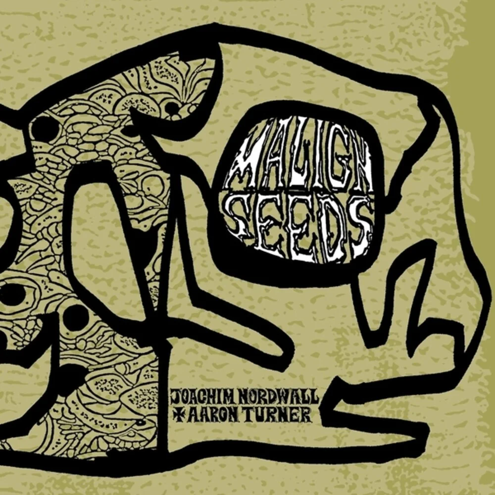 Joachim Nordwall  / Turner,Aaron - Malign Seeds [CD]