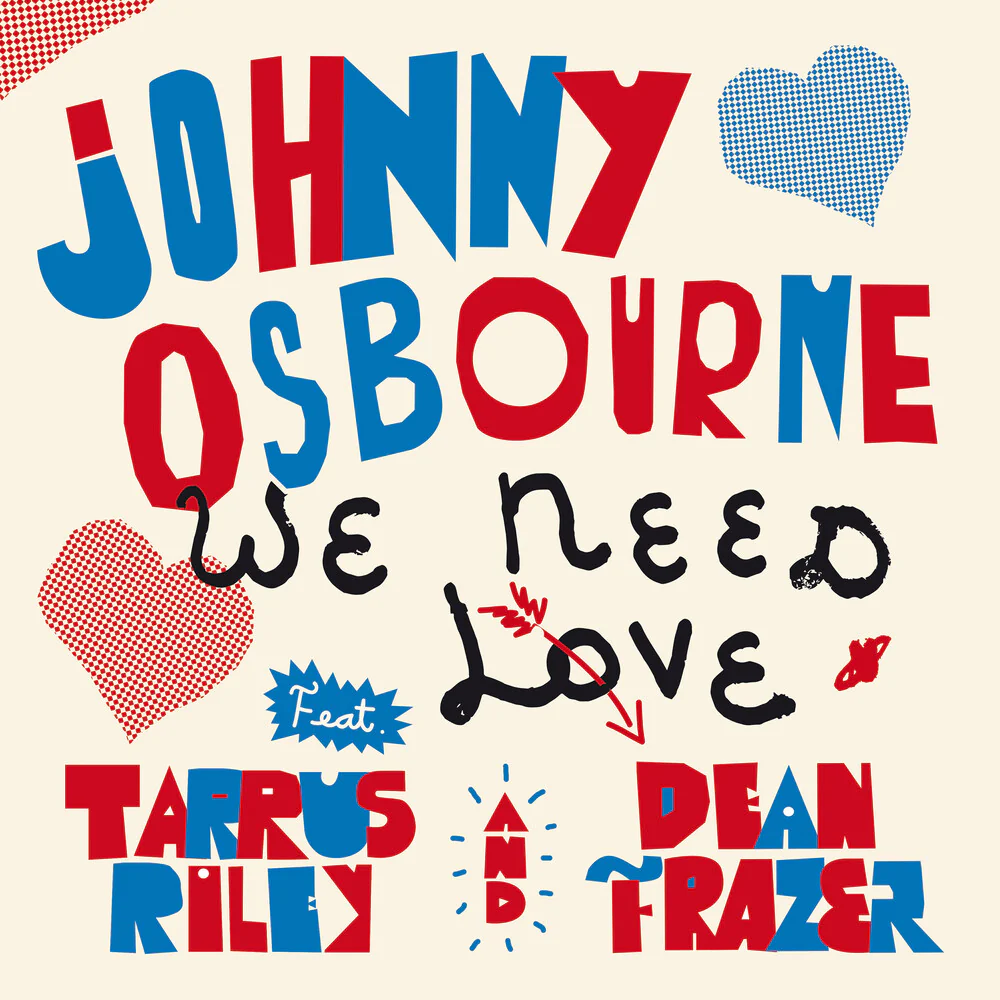 Pre-Order: Johnny Osbourne  / Riley,Tarrus / Fraser,Dean - We Need Love [7" Vinyl]