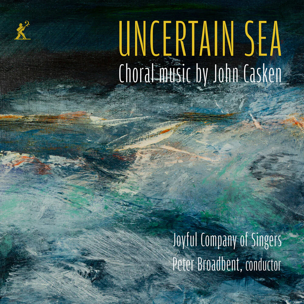 Joyful Company Of Singers - Uncertain Sea - Choral Music By John Casken [CD]