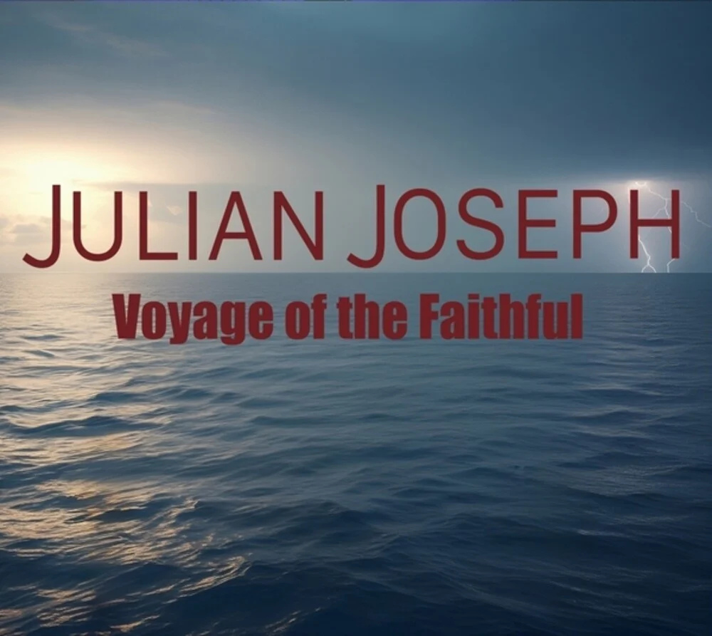 Julian Joseph - Voyage Of The Faithful [CD]