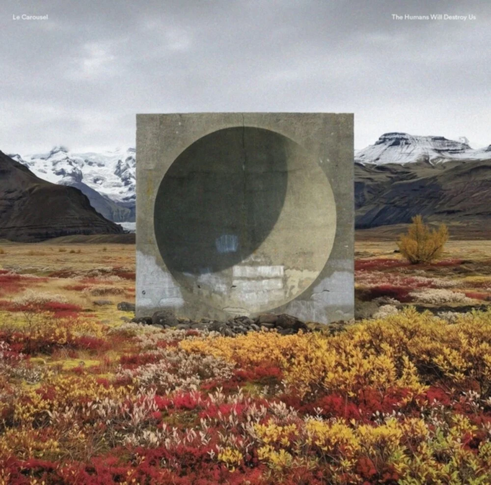 Le Carousel - Humans Will Destroy Us [LP]