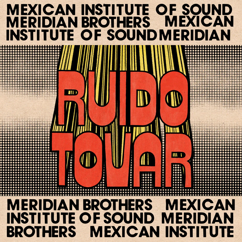 Pre-Order: Meridian Brothers / Mexican Institute Of Sound - Ruido Tovar [CD]
