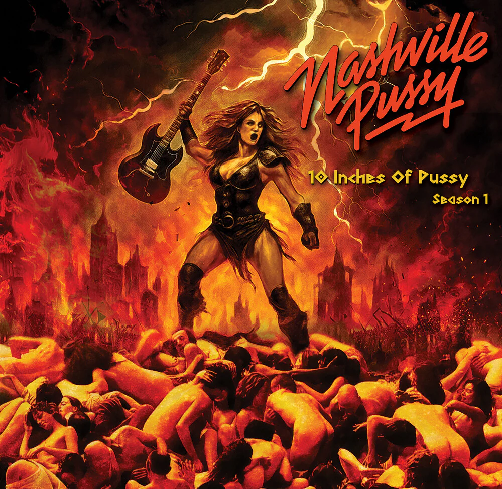 Pre-Order: Nashville Pussy - 10 Inches Of Pussy Season 1 (10in) (Frpm) [LP]