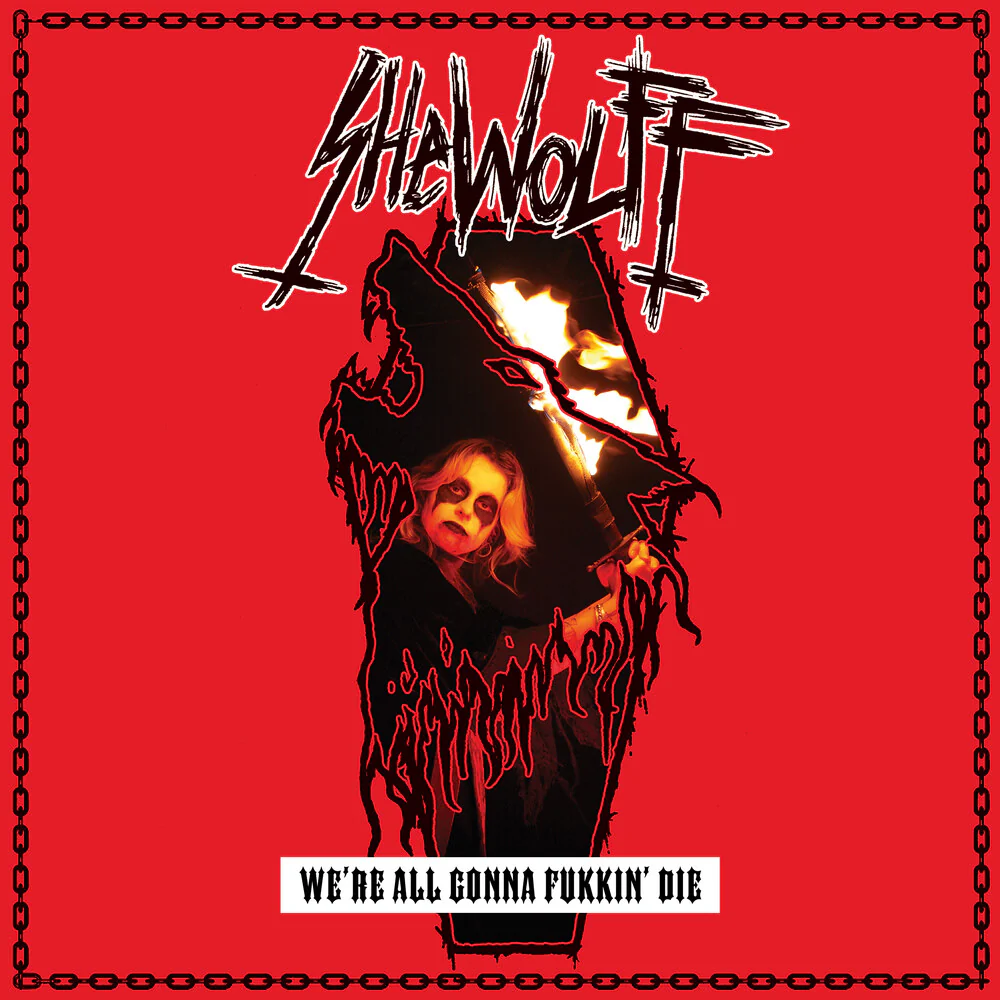 Pre-Order: Shewolff - We're All Gonna Fukkin' Die [CD]