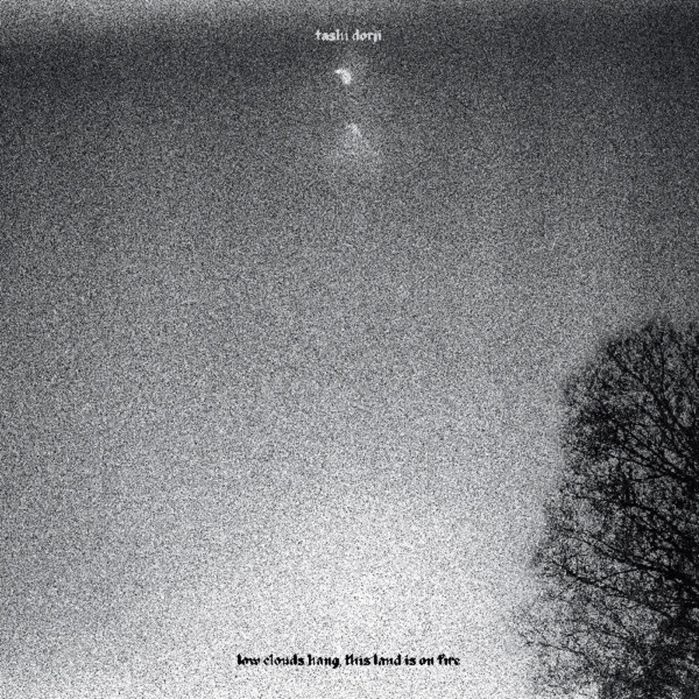 Tashi Dorji - Low Clouds Hang This Land Is On Fire (Phot) [LP]