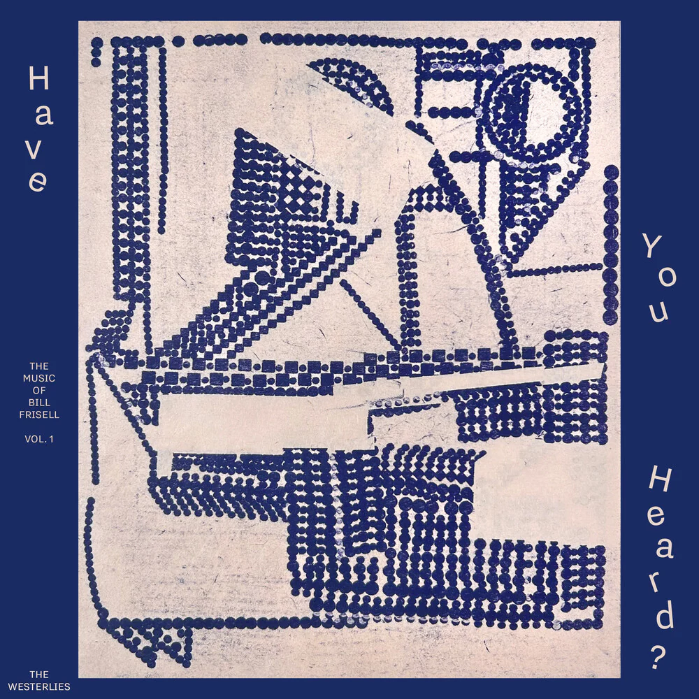 Westerlies - Have You Heard The Music Of Bill Frisell Vol 1 [CD]