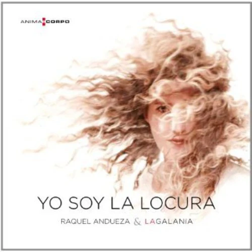 Raquel Andueza La Galania - Yo Soy la Locura [CD]