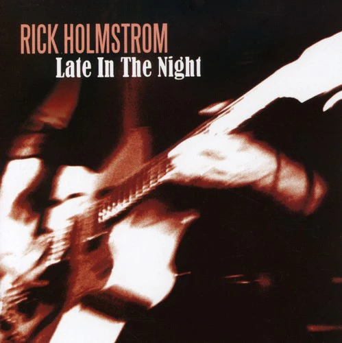 Rick Holmstrom - Late in the Night [CD]