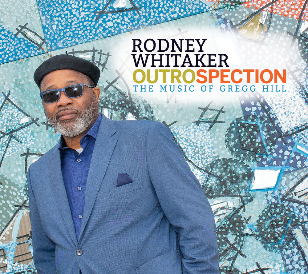Rodney Whitaker - Outrospection: Music Of Gregg Hill [CD]