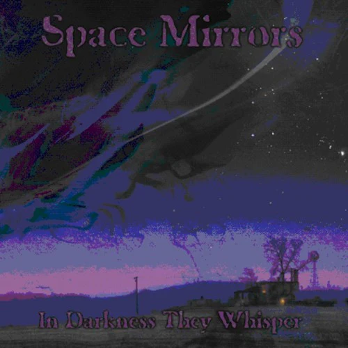 Space Mirrors - In Darkness They Whisper [CD]