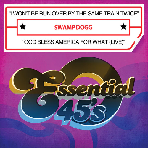 Swamp Dogg - I Won't Be Run Over By The Same Train Twice / God Bless America For What (Live) [Digital 45]