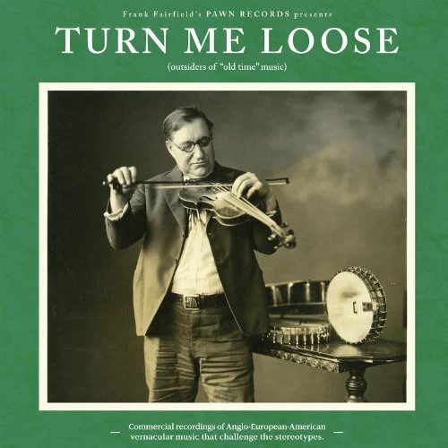 Turn Me Loose - Turn Me Loose - Outsiders Of Old-Time Music [LP]