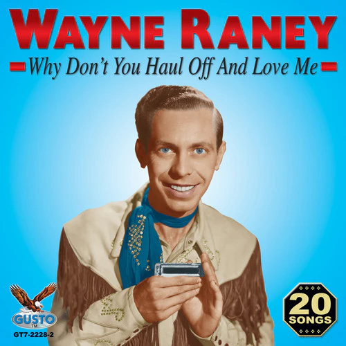 Wayne Raney - Why Don't You Haul Off and Love Me [CD]